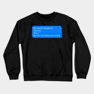 Madisynn Crewneck Sweatshirt